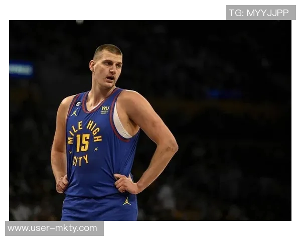 约基奇全能表现引领掘金强势前进持续刷新篮球认知界限